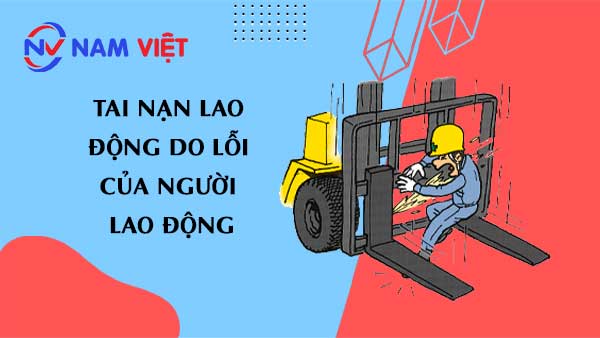 tai nạn lao động do lỗi của người lao động