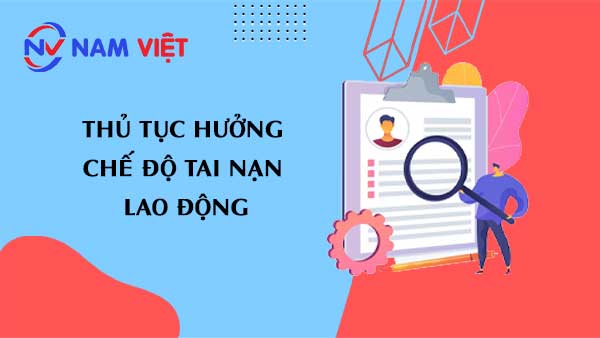 thủ tục hưởng chế độ tai nạn lao động