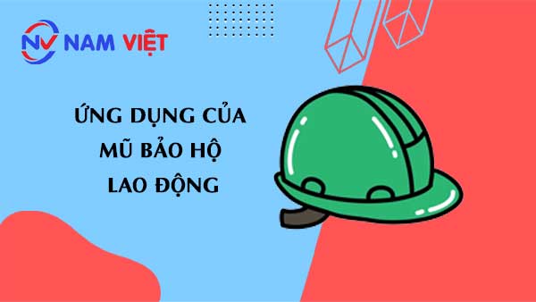 ứng dụng của mũ bảo hộ lao động