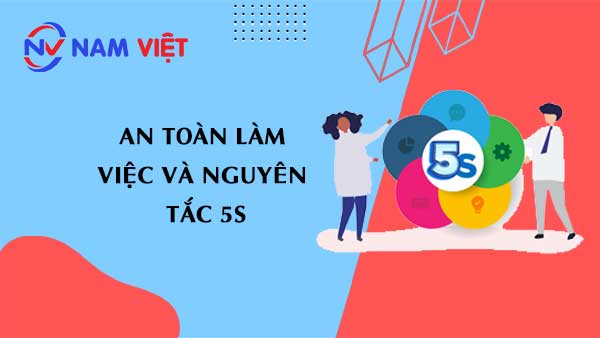 An toàn làm việc và nguyên tắc 5S