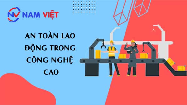 Công ty công nghệ cao chú trọng an toàn lao động