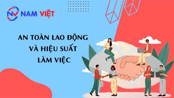 An toàn lao động làm tăng hiệu suất