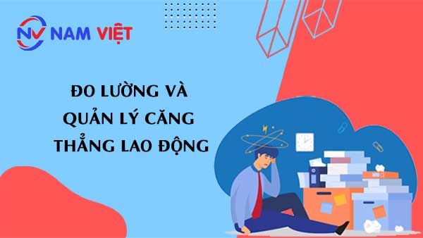 Đo lường và quản lý căng thẳng lao động