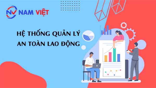 Hệ thống quản lý an toàn lao động giúp giảm nguy cơ tai nạn lao động và thương tật