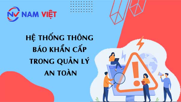 Hệ thống thông báo khẩn cấp trong quản lý an toàn