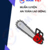 Huấn luyện an toàn lao động vận hành máy cưa xích