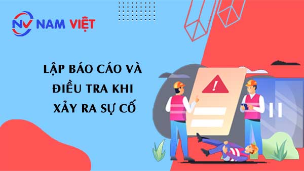 Lập báo cáo và điều tra khi xảy ra sự cố