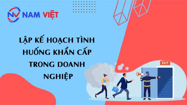 Lập kế hoạch và chuẩn bị cho tình huống khẩn cấp