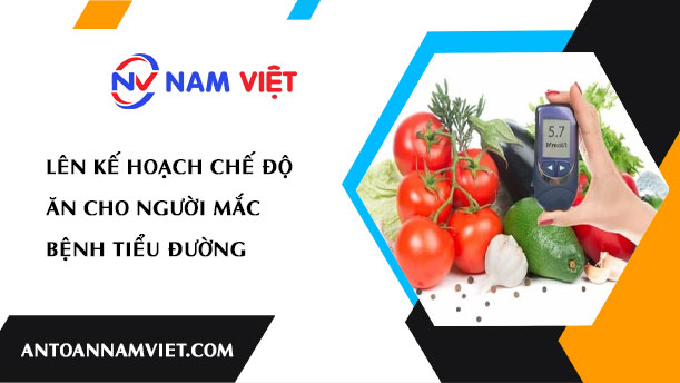 Lên kế hoạch chế độ ăn cho người mắc bệnh tiểu đường