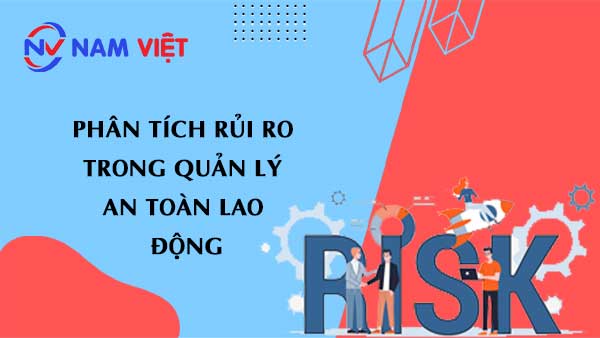 Phân tích rủi ro trong quản lý an toàn lao động