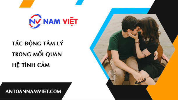 Tác Động Tâm Lý Trong Mối Quan Hệ Tình Cảm