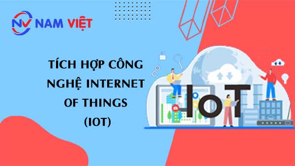 Tích hợp công nghệ Internet of Things (IoT)