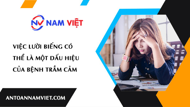 Việc lười biếng có thể là một dấu hiệu của bệnh trầm cảm