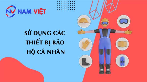 sử dụng các thiết bị bảo hộ cá nhân