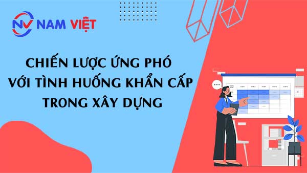 Chiến Lược Ứng Phó với Tình Huống Khẩn Cấp trong Xây Dựng