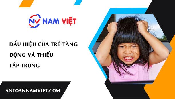 DẤU HIỆU CỦA TRẺ TĂNG ĐỘNG VÀ THIẾU TẬP TRUNG