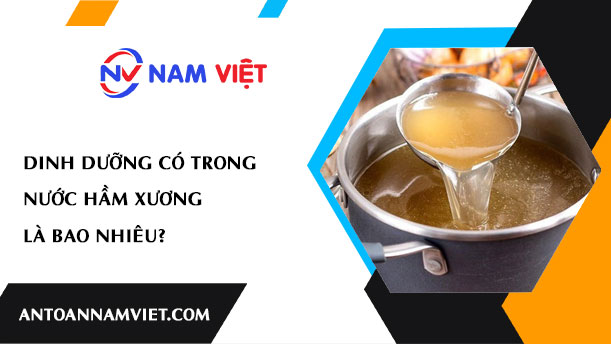DINH DƯỠNG CÓ TRONG NƯỚC HẦM XƯƠNG LÀ BAO NHIÊU?