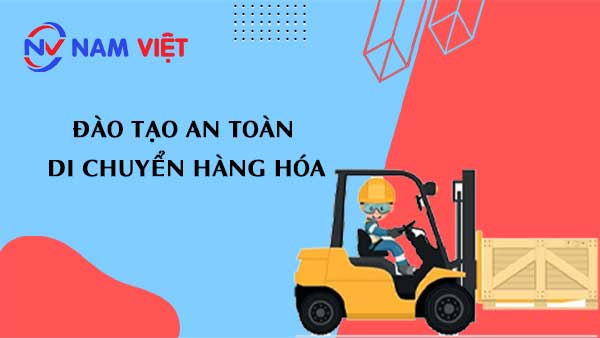 Đào tạo an toàn di chuyển hàng hóa
