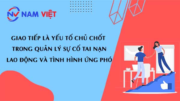 Giao tiếp là yếu tố chủ chốt trong quản lý sự cố tai nạn lao động và tình hình ứng phó