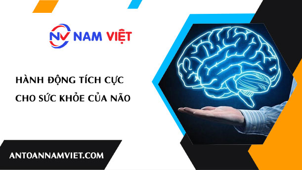 HÀNH ĐỘNG TÍCH CỰC CHO SỨC KHỎE CỦA NÃO