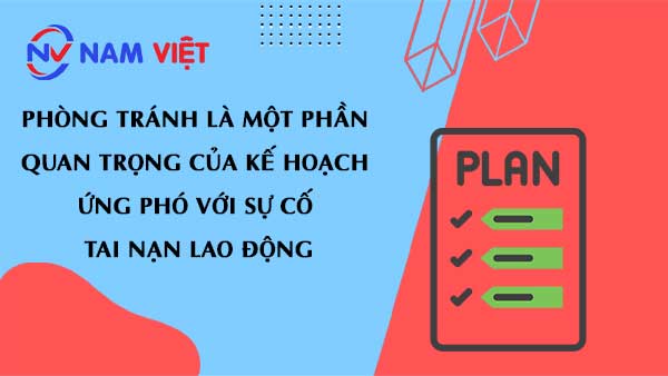 Phòng tránh là một phần quan trọng của kế hoạch ứng phó với sự cố tai nạn lao động