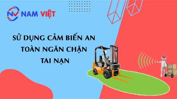 Sử dụng cảm biến an toàn ngăn chặn tai nạn