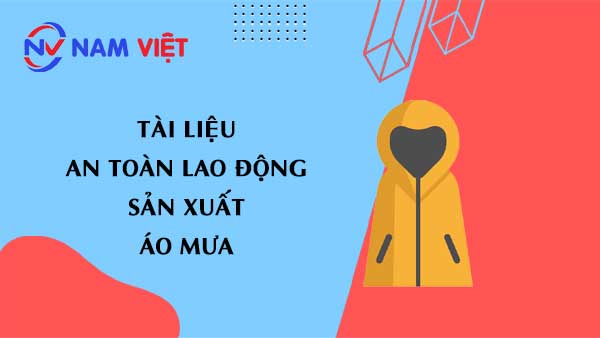 Tài liệu an toàn lao động sản xuất áo mưa (raincoat)