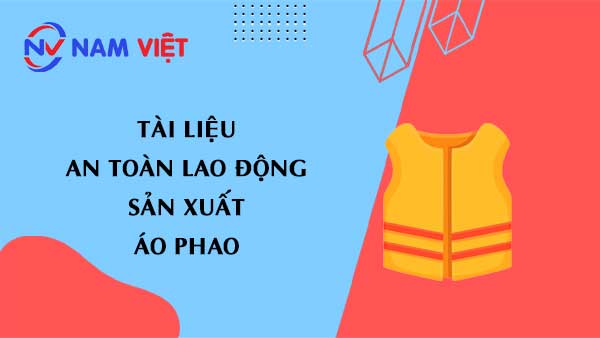 Tài liệu an toàn lao động sản xuất áo phao (life jacket)