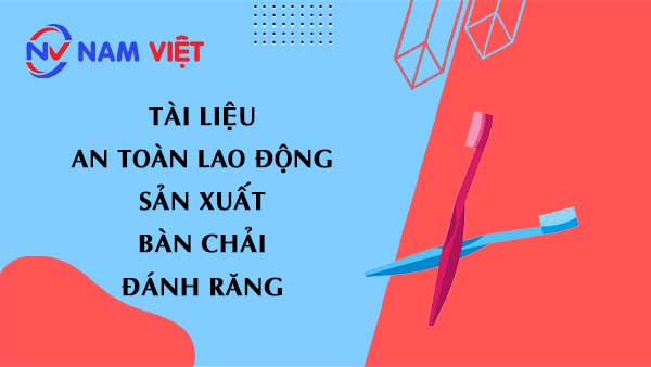 Tài liệu an toàn lao động sản xuất bàn chải đánh răng (toothbrush)