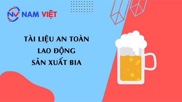 Tài liệu an toàn lao động sản xuất bia (beer)