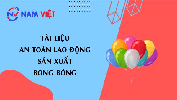 Tài liệu an toàn lao động sản xuất bong bóng (balloon)