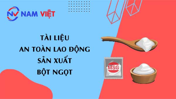 Tài liệu an toàn lao động sản xuất bột ngọt (MSG)