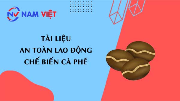 Tài liệu an toàn lao động sản xuất cà phê (coffee)