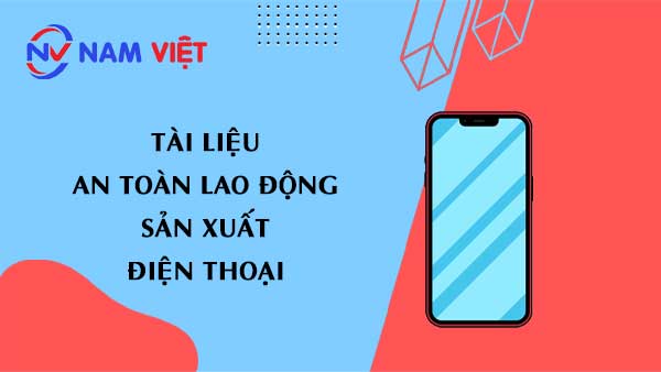 Tài liệu an toàn lao động sản xuất điện thoại (smartphone)