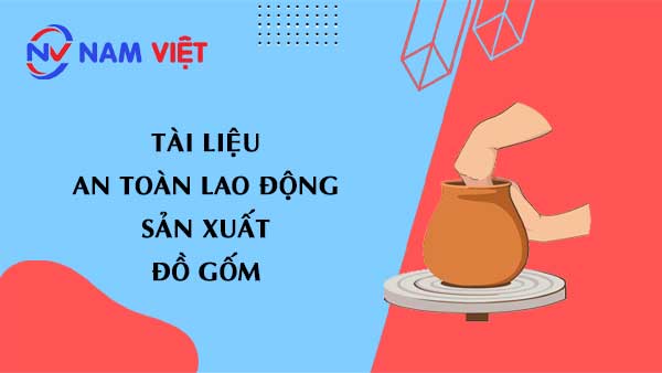 Tài liệu an toàn lao động sản xuất đồ gốm (pottery)