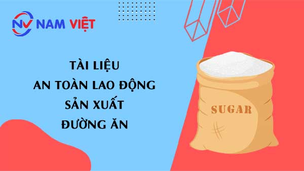 Tài liệu an toàn lao động sản xuất đường ăn (sugar)
