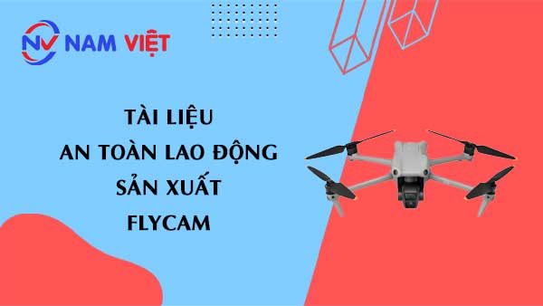 Tài liệu an toàn lao động sản xuất flycam