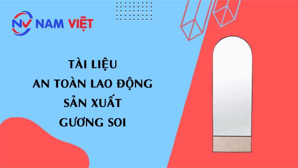 Tài liệu an toàn lao động sản xuất gương soi (mirror)
