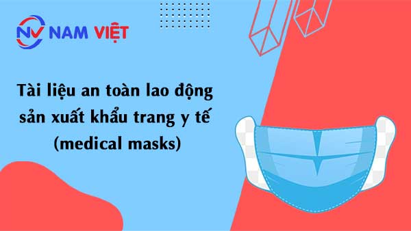 Tài liệu an toàn lao động sản xuất khẩu trang y tế (medical masks)