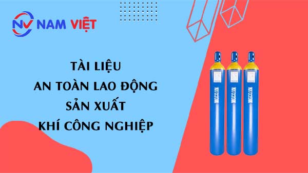 Tài liệu an toàn lao động sản xuất khí công nghiệp
