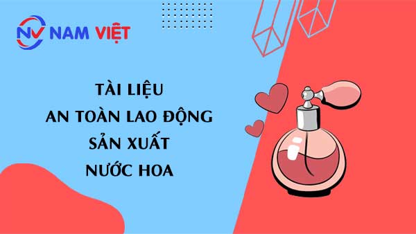 Tài liệu an toàn lao động sản xuất nước hoa (perfume)