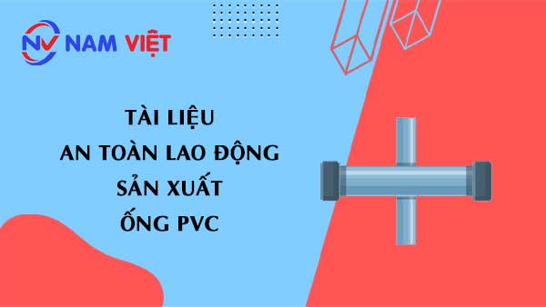 Tài liệu an toàn lao động sản xuất ống nước pvc (PVC pipe)