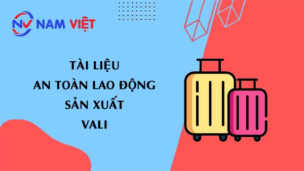Tài liệu an toàn lao động sản xuất vali