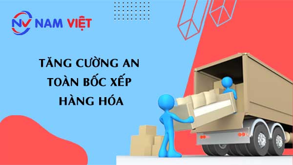 Tăng cường an toàn bốc xếp hàng hóa