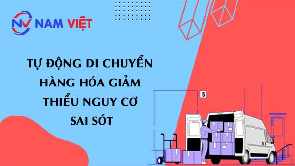 Tự động di chuyển hàng hóa giảm thiểu nguy cơ sai sót
