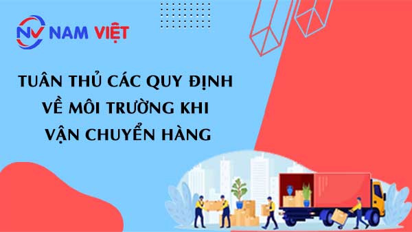 Tuân thủ các quy định về môi trường khi vận chuyển hàng