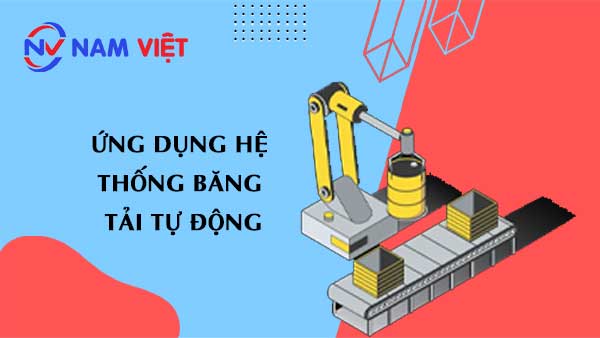 Ứng dụng hệ thống băng tải tự động