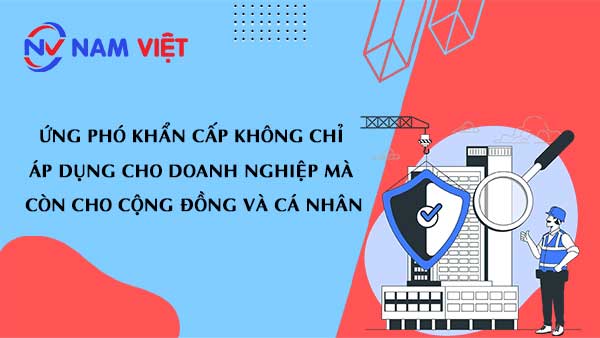 Ứng phó khẩn cấp không chỉ áp dụng cho doanh nghiệp mà còn cho cộng đồng và cá nhân