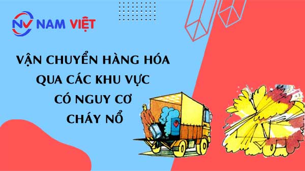 Vận chuyển hàng hóa qua các khu vực có nguy cơ cháy nổ