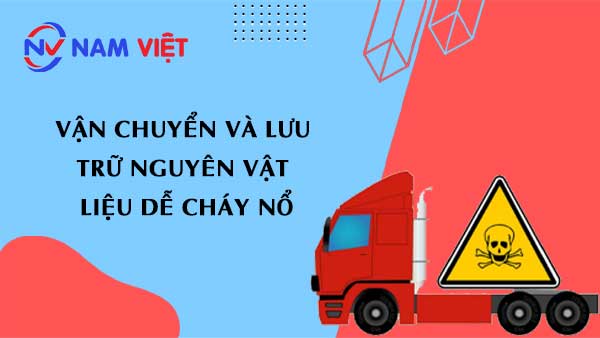 Vận chuyển và lưu trữ nguyên vật liệu dễ cháy nổ